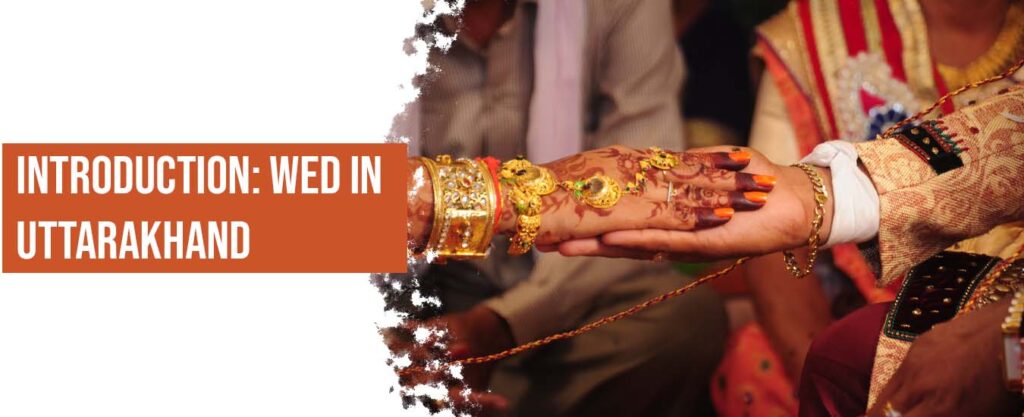 Exploring Destination Wedding Options in Uttarakhand